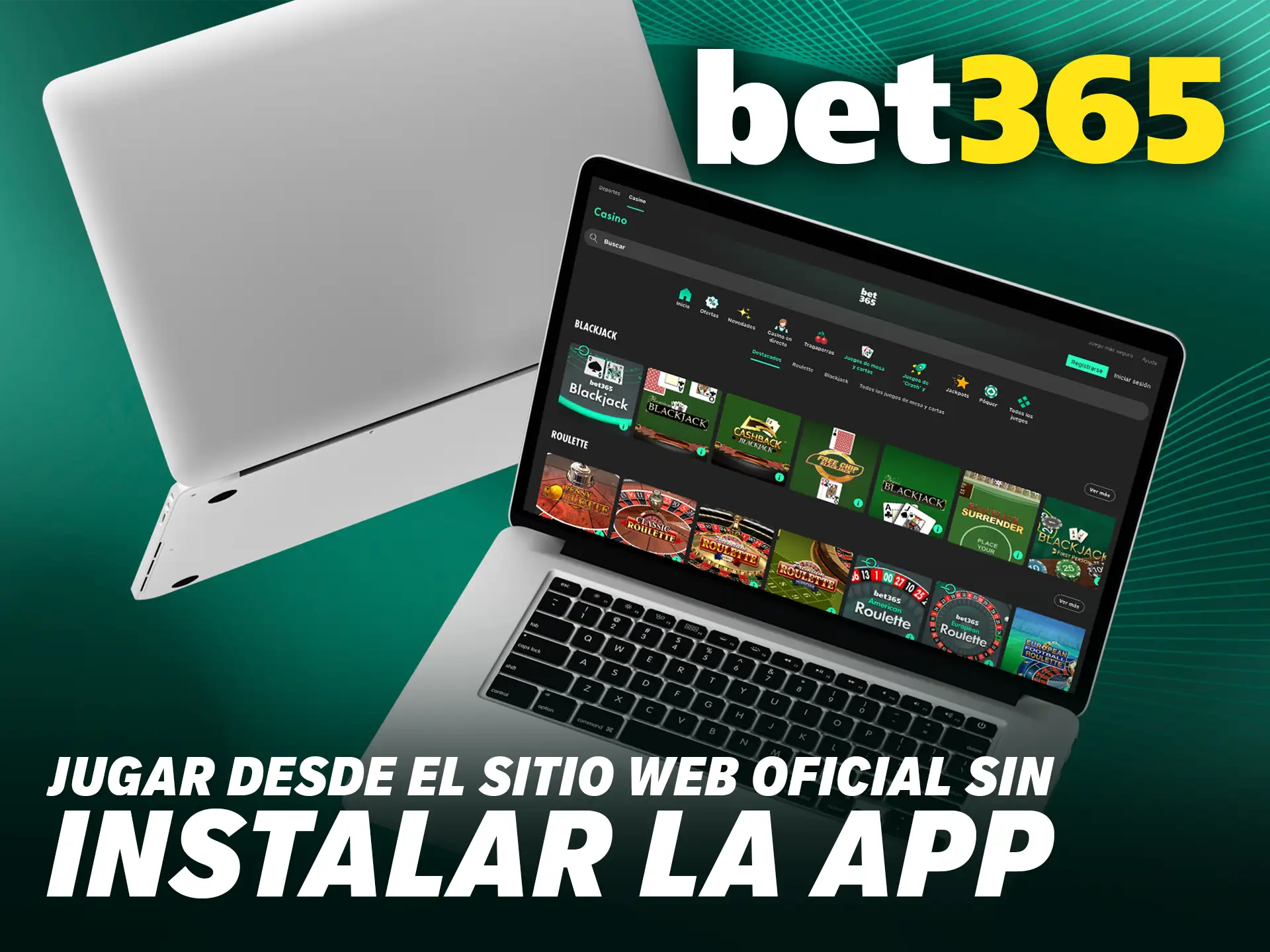 Elige jugar desde el sitio web oficial sin instalar la app de Bet365 y apuesta directamente desde tu navegador.